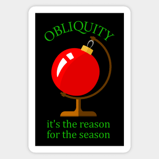 Obliquity (or Axial Tilt) - The Reason for the Season - Funny Christmas Sticker